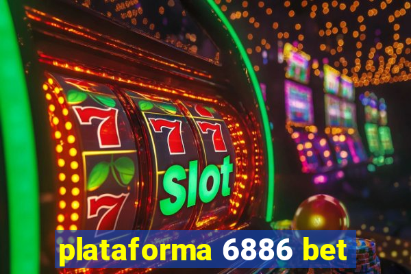 plataforma 6886 bet