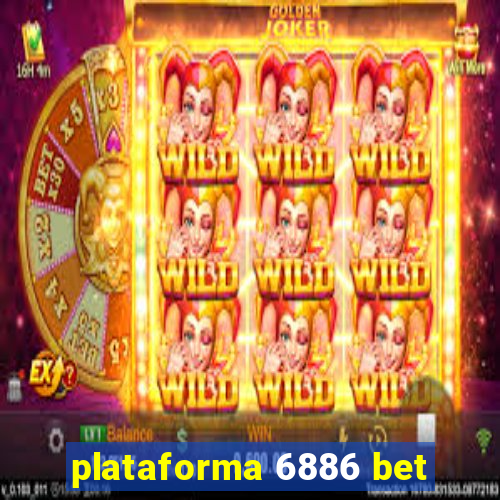 plataforma 6886 bet