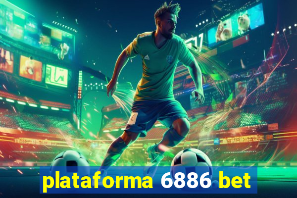 plataforma 6886 bet