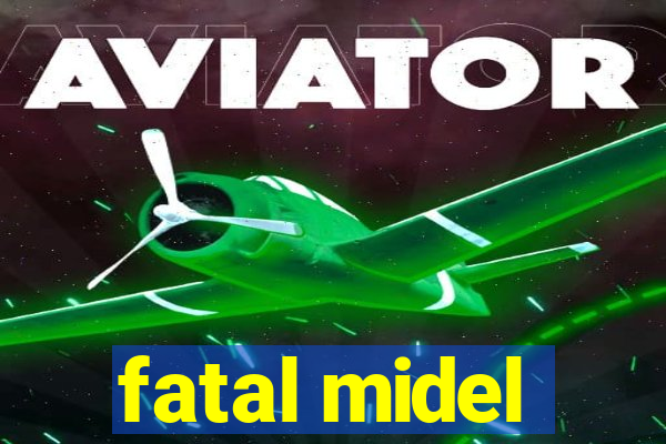 fatal midel