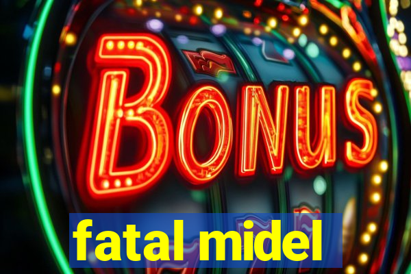 fatal midel