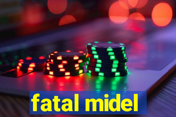 fatal midel