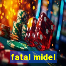 fatal midel