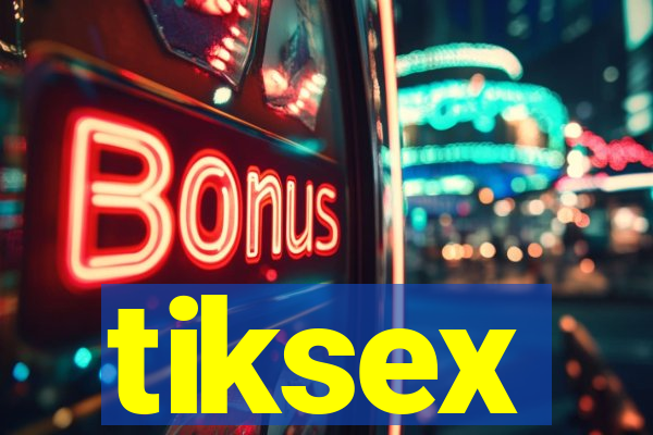 tiksex