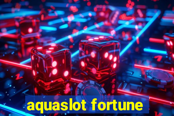 aquaslot fortune