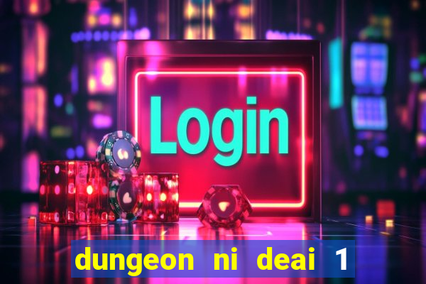 dungeon ni deai 1 temporada dublado