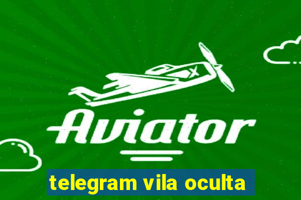 telegram vila oculta