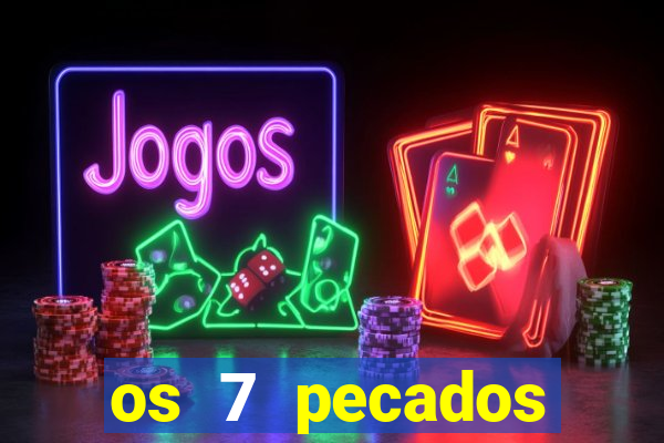 os 7 pecados capitais filme