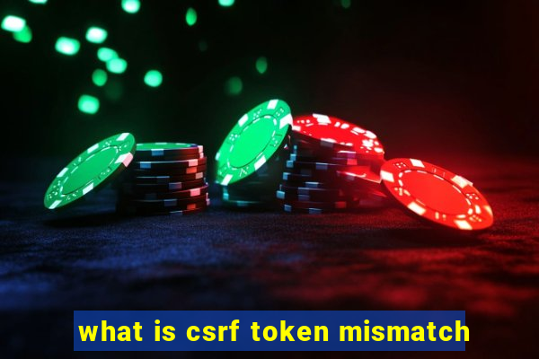 what is csrf token mismatch