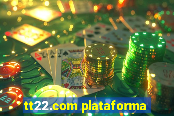 tt22.com plataforma