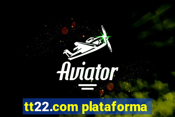 tt22.com plataforma