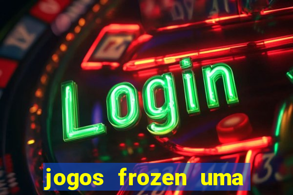 jogos frozen uma aventura congelante problema em dobro