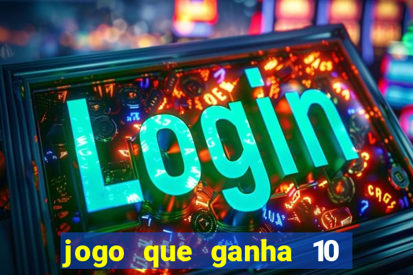 jogo que ganha 10 reais no cadastro