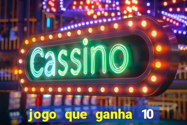 jogo que ganha 10 reais no cadastro