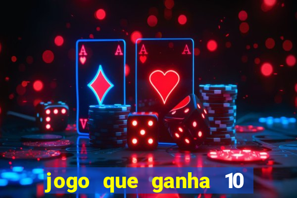 jogo que ganha 10 reais no cadastro