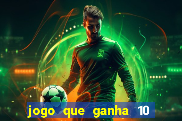 jogo que ganha 10 reais no cadastro