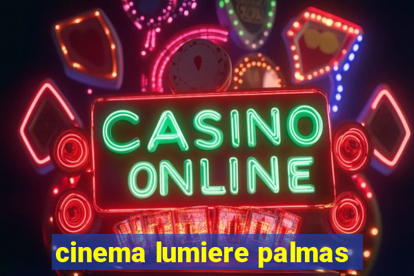 cinema lumiere palmas