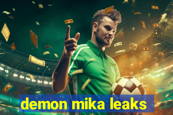 demon mika leaks