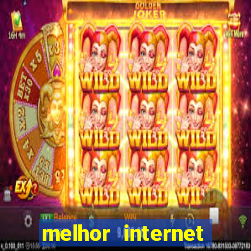 melhor internet para jogar online