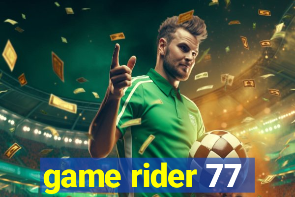 game rider 77