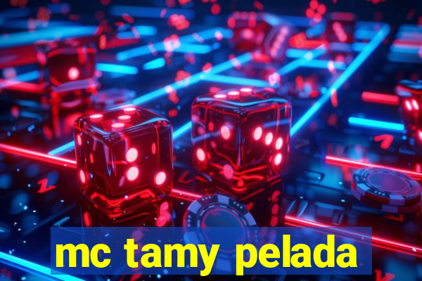 mc tamy pelada