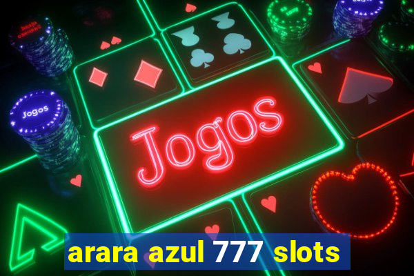 arara azul 777 slots