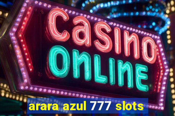 arara azul 777 slots