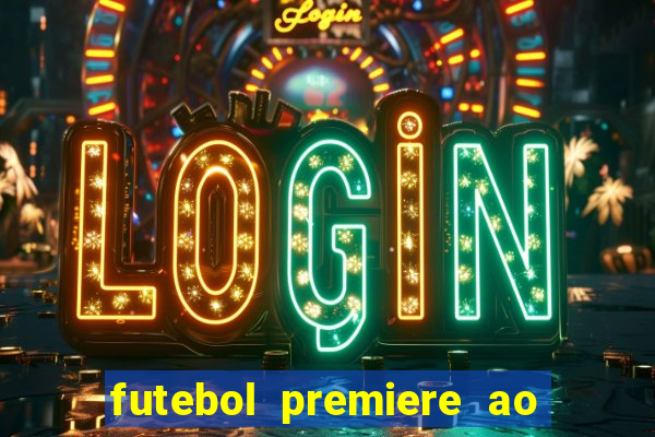 futebol premiere ao vivo gratis