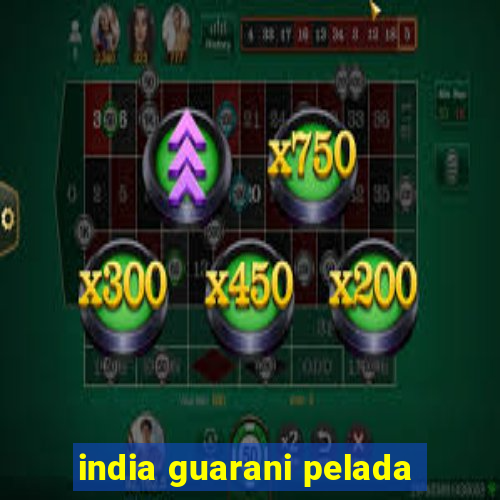 india guarani pelada