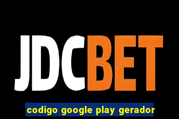 codigo google play gerador