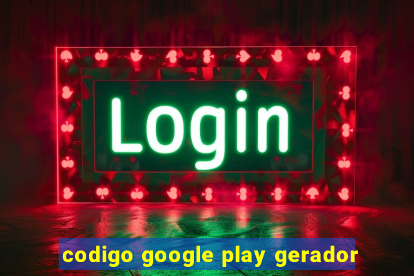 codigo google play gerador