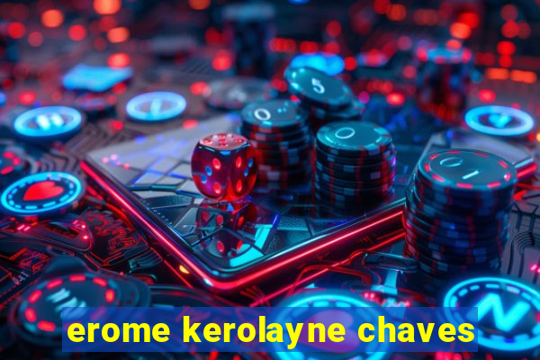 erome kerolayne chaves