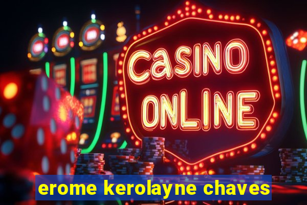 erome kerolayne chaves