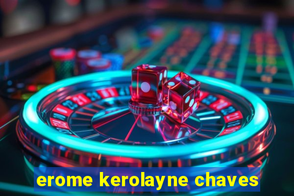 erome kerolayne chaves