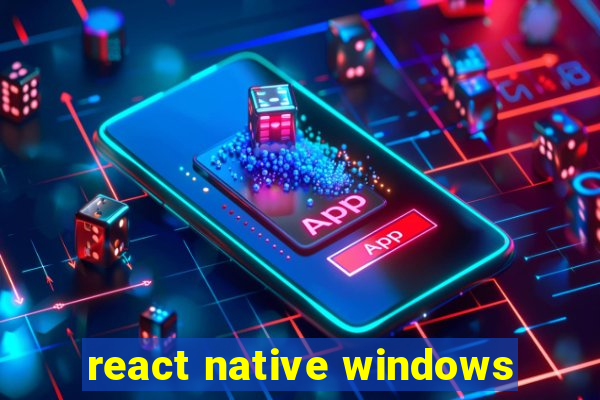 react native windows