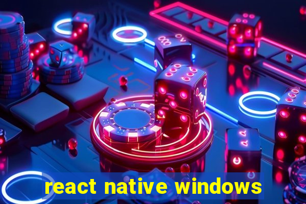 react native windows