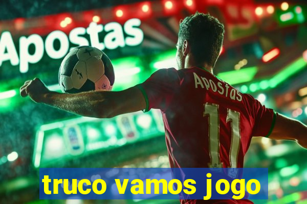 truco vamos jogo