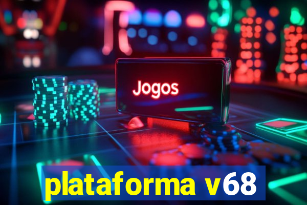 plataforma v68