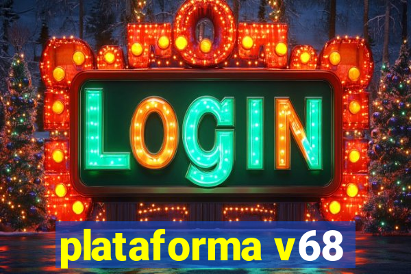 plataforma v68