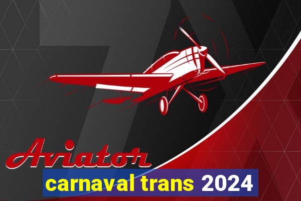 carnaval trans 2024