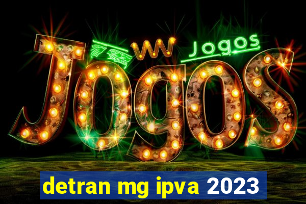 detran mg ipva 2023