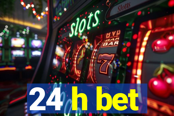 24 h bet