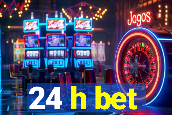 24 h bet