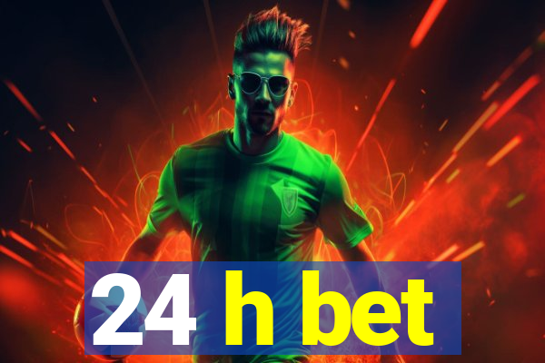 24 h bet