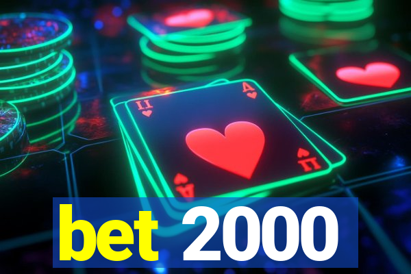 bet 2000