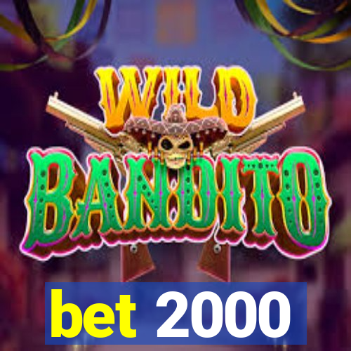 bet 2000