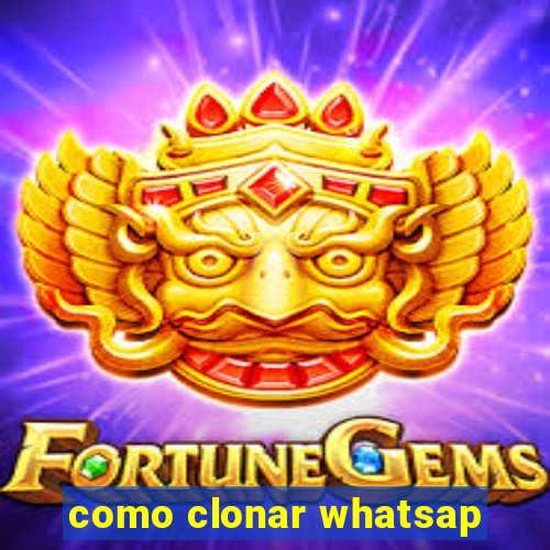 como clonar whatsap