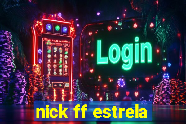 nick ff estrela