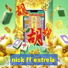 nick ff estrela