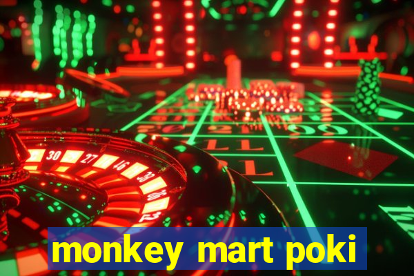 monkey mart poki